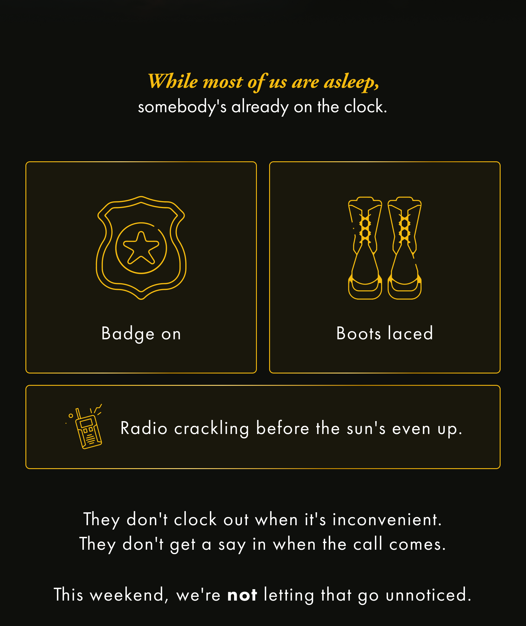 While most of us are asleep, somebody's already on the clock. This weekend, we're not letting that go unnoticed.