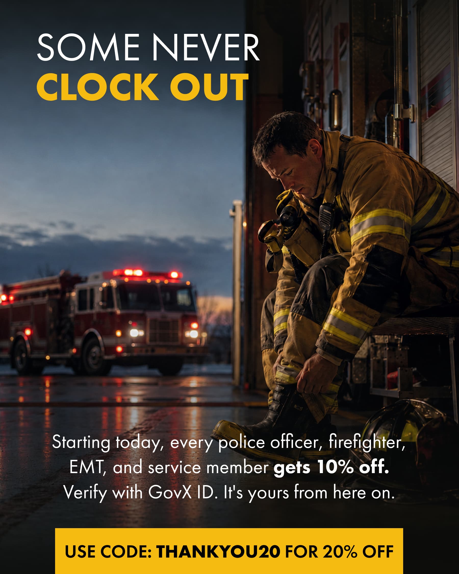 Some Never Clock Out Starting today, every police officer, firefighter, EMT, and service member gets 10% off. Verify with GovX ID. It's yours from here on. Raise A Cup To Them